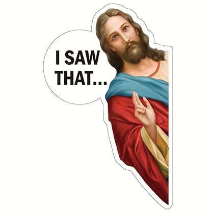 Jesus I Saw That Car Sticker – Durable Vinyl Auto Decal