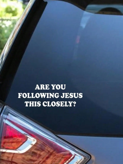 Are You Following Jesus This Closely? Vinyl Car Decal – Car Accessories | MotorWorld Marketplace