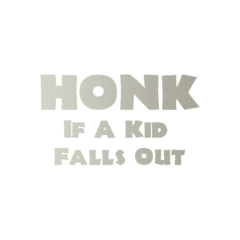 HONK If A Kid Falls Out Car Decal – Durable Vinyl Sticker QT395 Silver 20x11 cm – Car Accessories | MotorWorld Marketplace