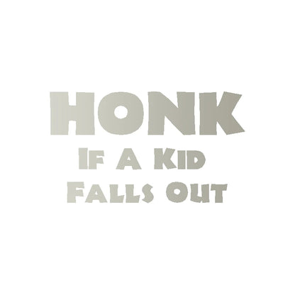 HONK If A Kid Falls Out Car Decal – Durable Vinyl Sticker QT395 Silver 20x11 cm – Car Accessories | MotorWorld Marketplace