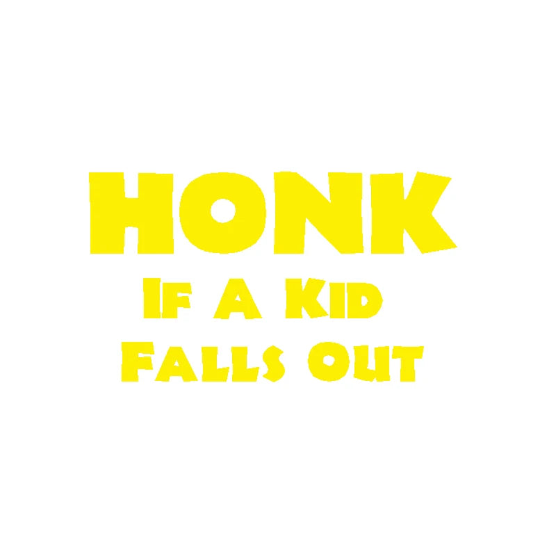 HONK If A Kid Falls Out Car Decal – Durable Vinyl Sticker QT395 Yellow 20x11 cm – Car Accessories | MotorWorld Marketplace