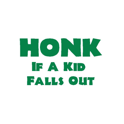 HONK If A Kid Falls Out Car Decal – Durable Vinyl Sticker QT395 Dark Green 20x11 cm – Car Accessories | MotorWorld Marketplace