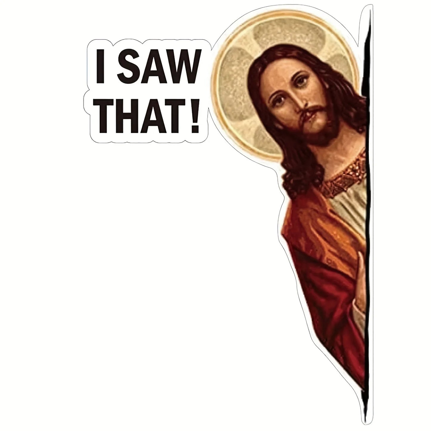 Jesus I Saw That Car Sticker – Durable Vinyl Auto Decal