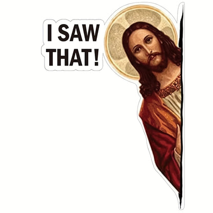 Jesus I Saw That Car Sticker – Durable Vinyl Auto Decal