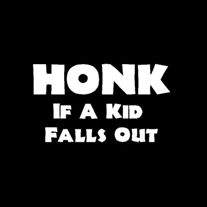 HONK If A Kid Falls Out Car Decal – Durable Vinyl Sticker QT395 White 20x11 cm – Car Accessories | MotorWorld Marketplace