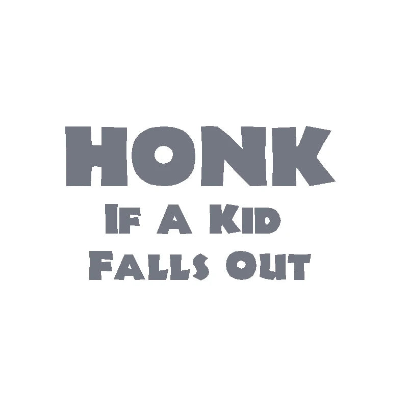 HONK If A Kid Falls Out Car Decal – Durable Vinyl Sticker QT395 Dark Gray 20x11 cm – Car Accessories | MotorWorld Marketplace